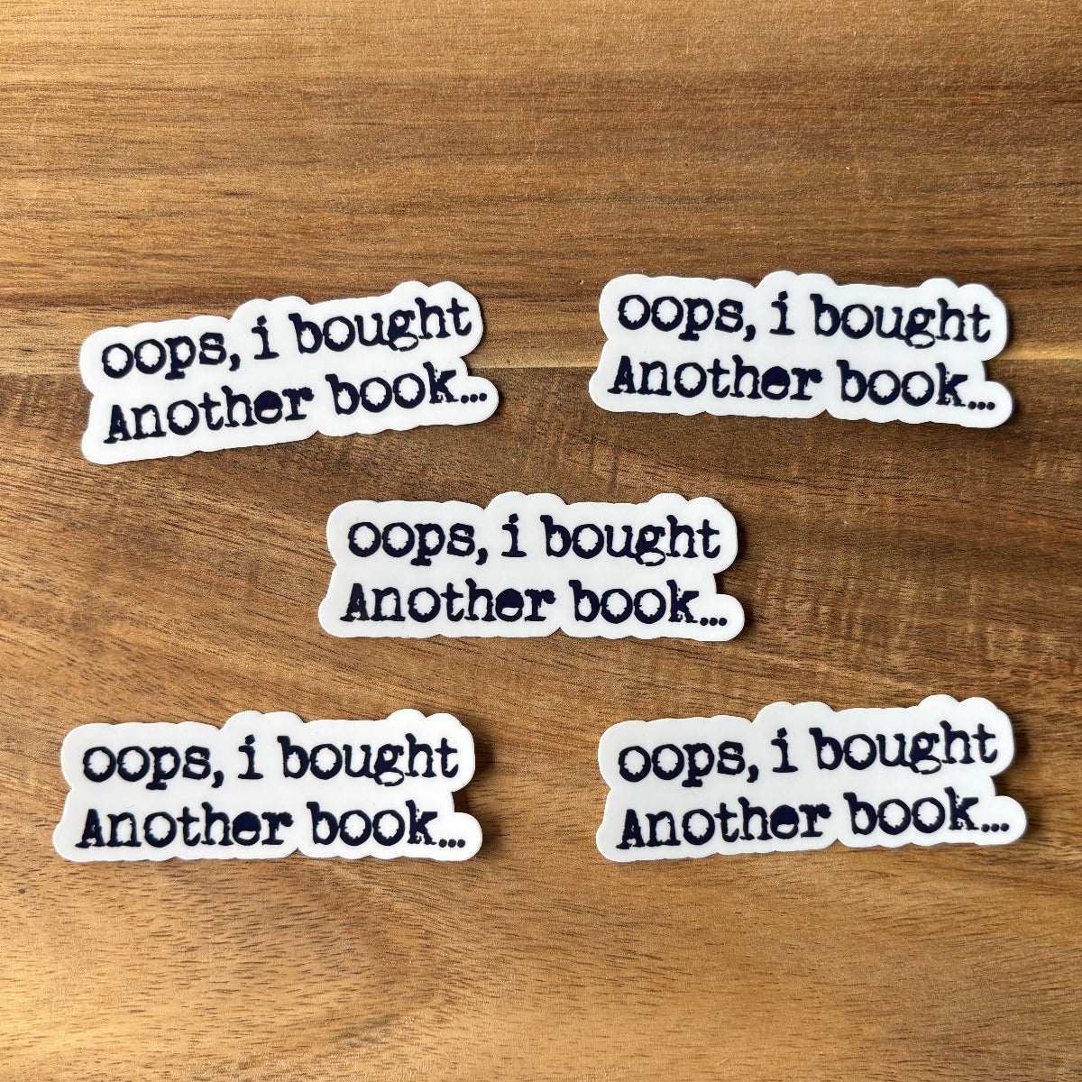 Oops, I bought another book... Vinyl Die Cut Laminated Sticker