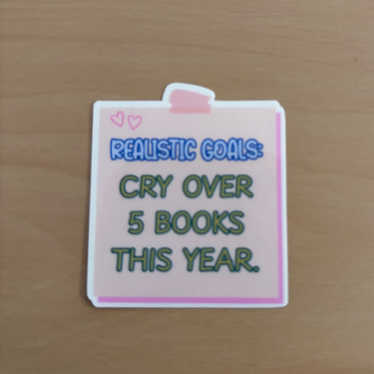 Realistic Goals: Cry Over 5 Books This Year Post it Vinyl Die Cut Laminated Sticker