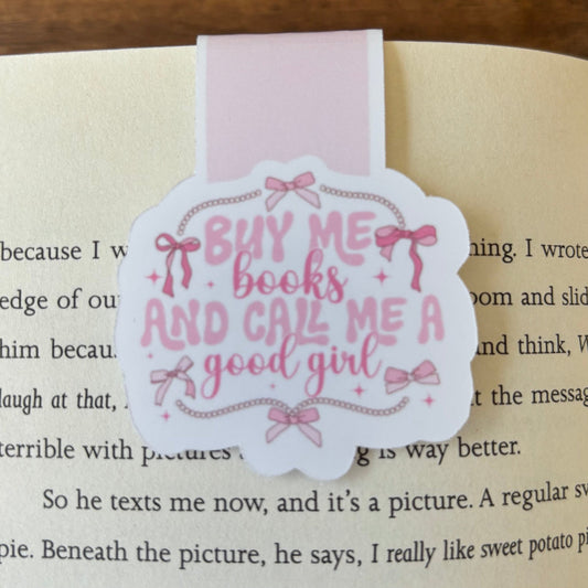 Buy Me Books and Call Me a Good Girl Magnetic Bookmark