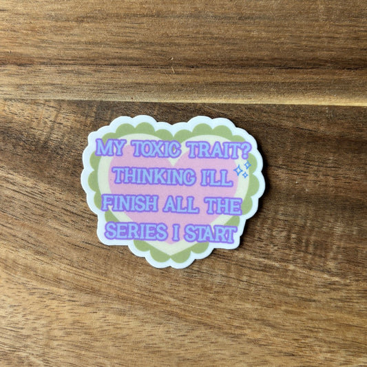 My Toxic Trait? Vinyl Die Cut Laminated Sticker