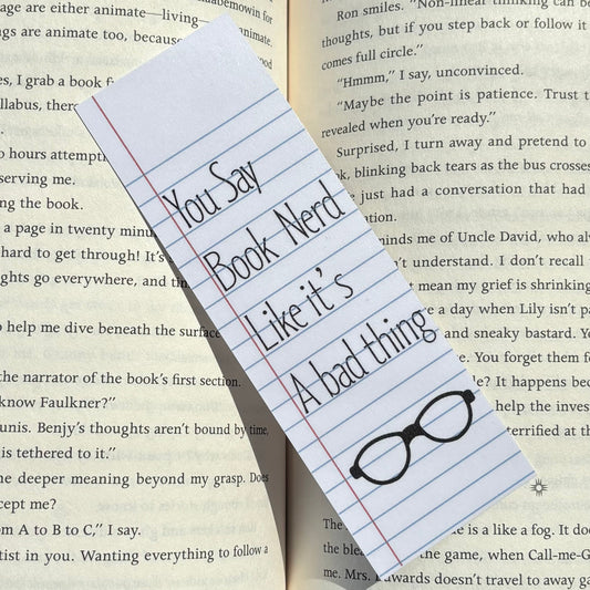 You Say Book Nerd Like it's a Bad Thing Laminated Bookmark