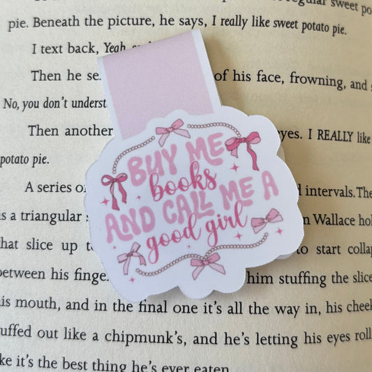 Buy Me Books and Call Me a Good Girl Magnetic Bookmark