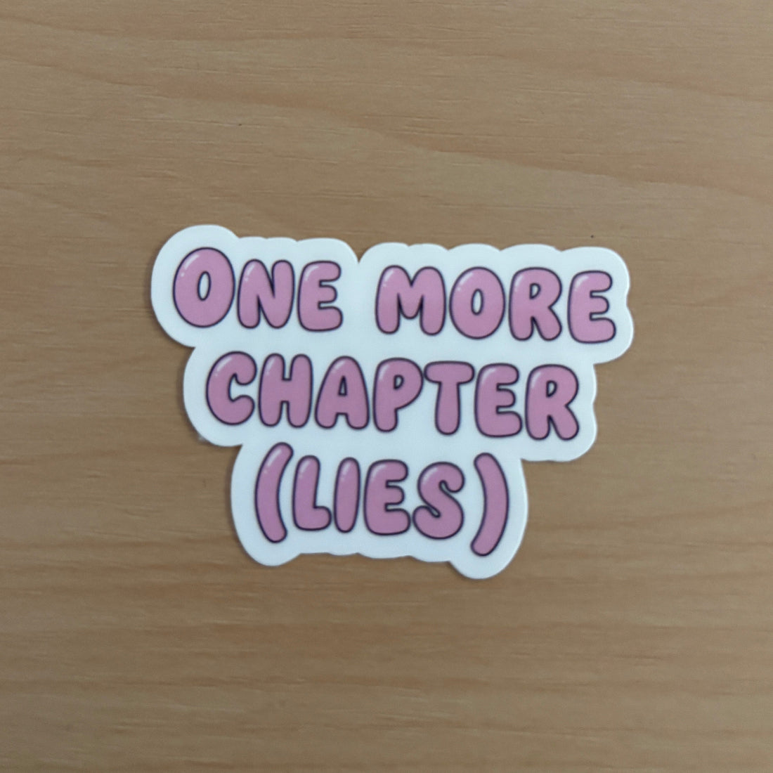 One More Chapter (Lies) Vinyl Die Cut Laminated Sticker